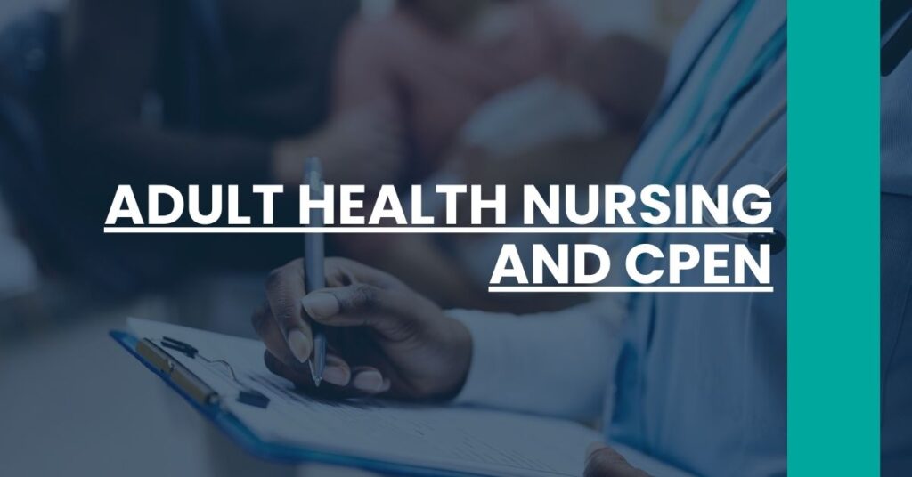 Adult Health Nursing And CPEN Feature Image